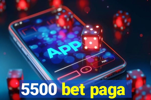 5500 bet paga